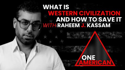 What Is Western Civilization & How To Save It | With Raheem J. Kassam