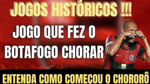 JOGOS HISTÓRICOS/O JOGO EM QUE O SOUZA FEZ O BOTAFOGO CHORAR/ENTENDA COMO COMEÇOU O CHORORÔ.