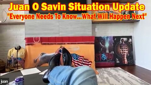 Juan O Savin Situation Update: "Everyone Needs To Know...What Will Happen Next"