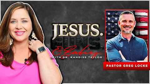 JESUS. GUNS. AND BABIES. w/ Dr. Kandiss Taylor ft. PASTOR GREG LOCKE!