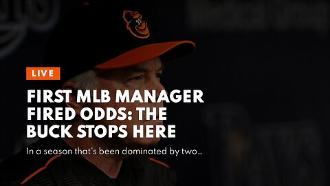 First MLB Manager Fired Odds: The Buck Stops Here