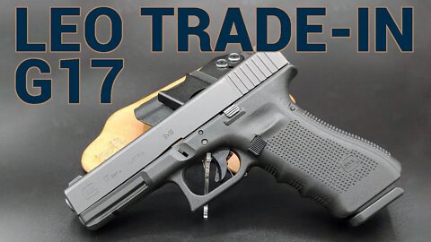 Why the Glock 17 is Popular Among Law Enforcement and as a Trade In