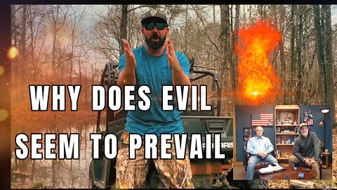 WHY DOES EVIL SEEM TO PREVAIL?