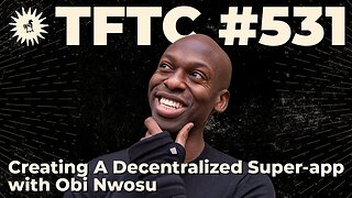 #531: Creating A Decentralized Super-app with Obi Nwosu