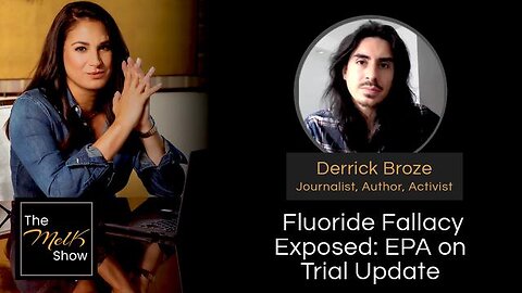 MEL K & DERRICK BROZE | FLORIDE FALLACY EXPOSED: EPA ON TRIAL UPDATE | 2-18-24