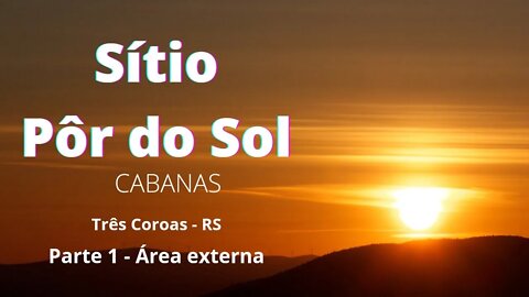 Sitio Por do Sol Cabanas - Três Coroas/RS Prt 1 atrações #turismo #ferias #sitiopordosoltrescoroas