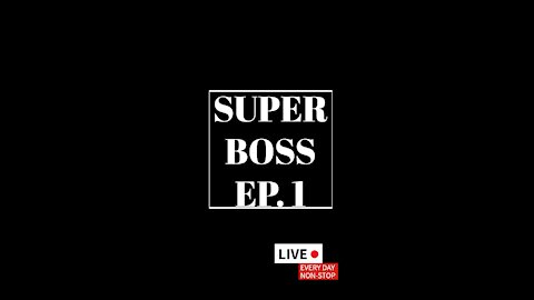 SUPER BOSS EP. 1