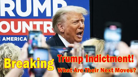 Breaking News Update! Trump Indictment! What Are Their Next Moves?