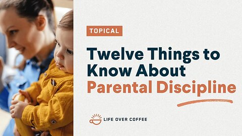 Twelve Things to Know about Parental Discipline