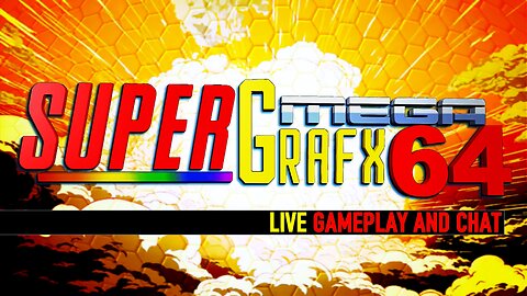 SUPER MEGA GRAFX 64 - LIVE! LET'S GO!