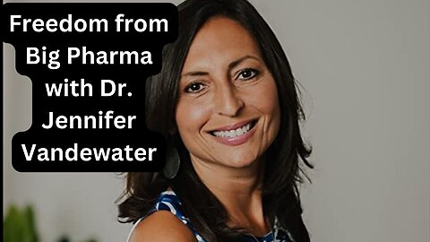 Detox yourself from Big Pharma - Interview with Dr. Jennifer VanDewater