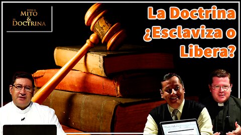 La Doctrina ¿Esclaviza o Libera? - Entre el Mito y la Doctrina