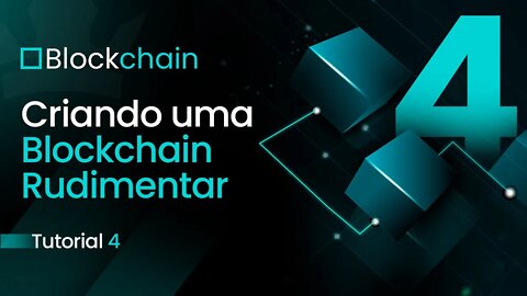 [ Blockchain ] Criando uma Blockchain Rudimentar - Parte 4