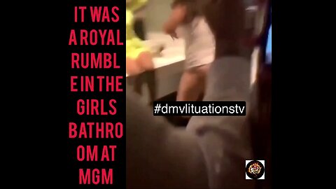 It was a royal rumble going on girls bathroom on the at MGM