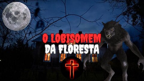 O Lobisomem Da Floresta.