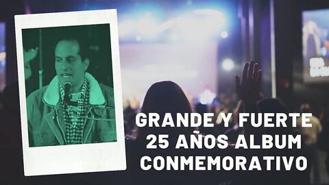 Grande y Fuerte - Album Conmemorativo 25 Años