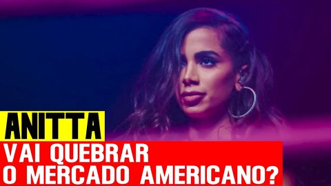 Anitta é vista como ‘a estrela pop que pode quebrar o mercado americano"