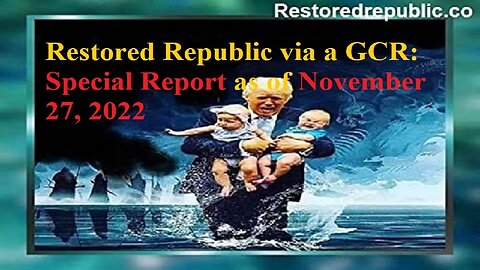 Restored Republic via a GCR Special Report as of November 27, 2022