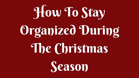 How To Stay Organized During The Christmas Season