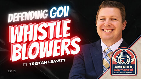 Blowing the Whistle on Government ACCOUNTABILITY │ With Tristan Leavitt