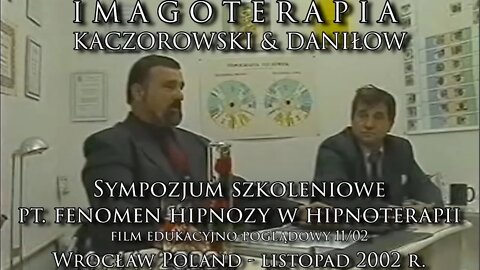 FENOMEN HIPNOZY I HIPNOTERAPII - INNE METODY TERAPEUTYCZNE , SYMPOZJUM SZKOLENIOWE/2002© TV - IMAGO