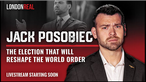 Jack Posobiec - The Election That Will Reshape The World Order