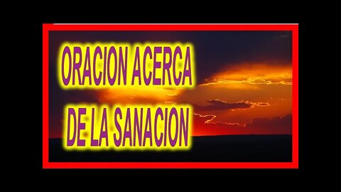 ORACION ACERCA DE LA SANACION