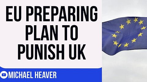 EU Preparing Plan To PUNISH UK