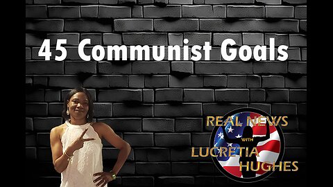 45 Communist Goals... Real News with Lucretia Hughes