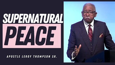 Supernatural peace runs circumstances - Apostle Leroy Thompson Sr.