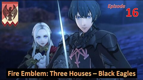 Let's Play Fire Emblem: Three Houses l Black Eagle House (Edelgard Path) l EP16