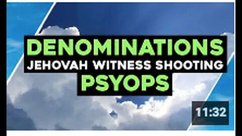 DENOMINATIONS | Jehovah Witness Shooting | PSYOPS