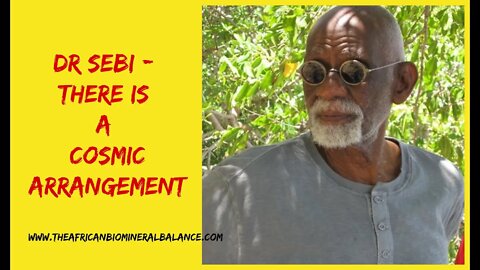 DR SEBI - THERE IS A COSMIC ARRANGEMENT | #ELECTRICFOOD