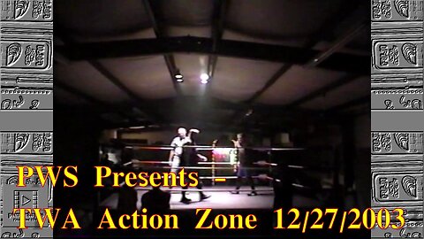 PWS Presents - TWA Action Zone 12/27/2003