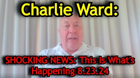 Charlie Ward SHOCKING NEWS: This Is What's Happening 8.23.24