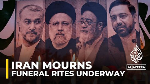 Funeral rites begin in Iran: President Raisi's body is currently in Tabriz