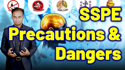 Precautions, neglect Complications SSPE, Subacute Sclerosing Panencephalitis | Treatment Cure Relief