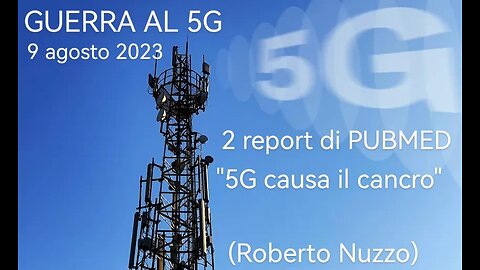 5G: DUE REPORT UFFICIALI DI "PUBMED" (USA) ESPLICITANO I DANNI ALLA SALUTE E CHIEDONO LA MORATORIA