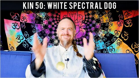 KIN 50: WHITE SPECTRAL DOG (11 OC) 7 JULY 2022 | Mayan Tzolkin Calendar