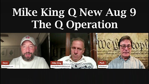 Mike King Q New Aug 9 - The Q Operation