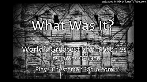 What Was It? - Fitz-James O'Brien - World's Great Short Stories