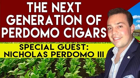 The Next Generation of Perdomo Cigars