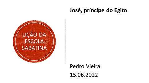 Lição da escola sabatina: José príncipe do Egito. 15.06.2022