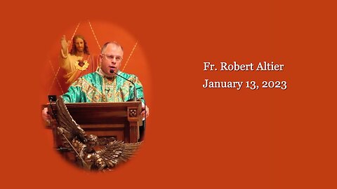 Latin Mass Homily By Fr. Robert Altier for 1-13-23