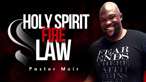 Holy Spirit, Fire, Law | Pastor Muir