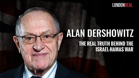 Alan Dershowitz - The Real Truth Behind The Israel-Hamas War