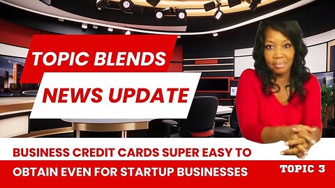 BLENDED TOPICS - How to Build Business Credit: Top 3 Credit Cards for Startups