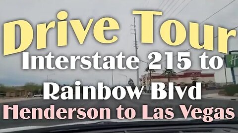 Drive Tour - Interstate 215 to Rainbow Blvd, Henderson to Las Vegas