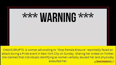 CHAOS ERUPTS: A woman advocating to "Stop Female Erasure" reportedly faced an attack