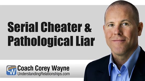 Serial Cheater & Pathological Liar